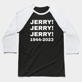 Jerry! Jerry! Jerry! 1944 -2023 Rip Baseball T-Shirt